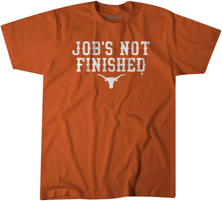 Texas Longhorns Jobs Not Finished Tee
